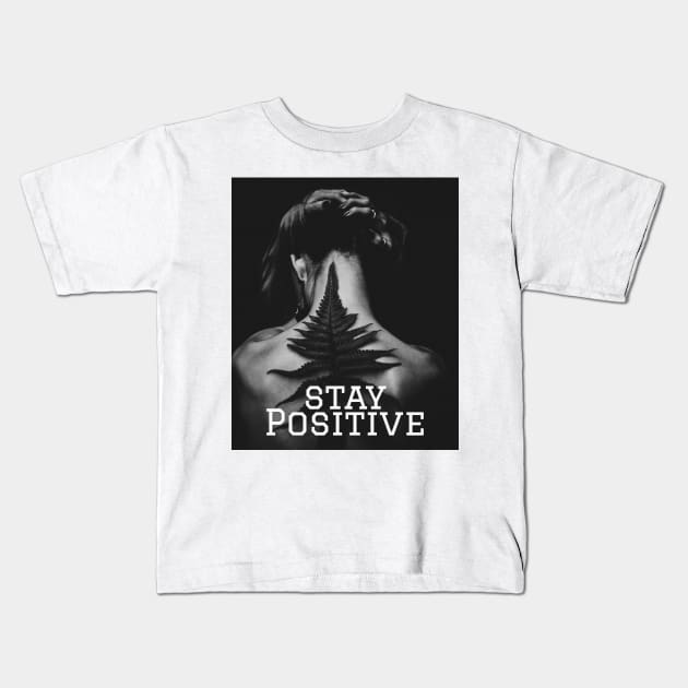 Stay Positive Shirt Kids T-Shirt by Oillybally shop